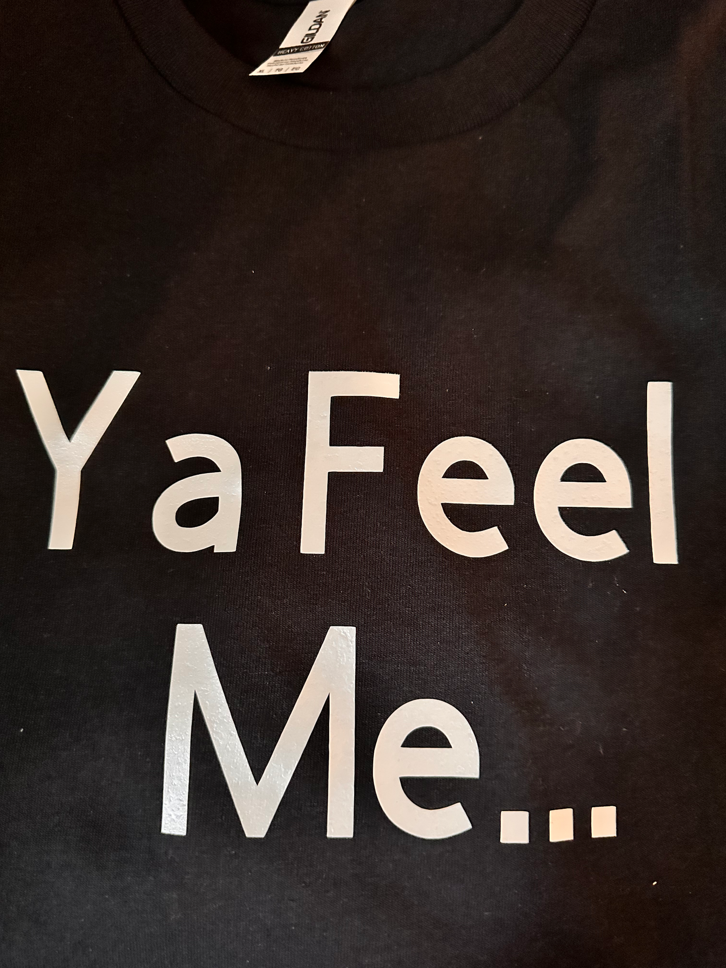 Ya Feel Me T Shirt